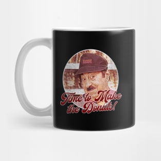 Time to Make the Donuts Mug